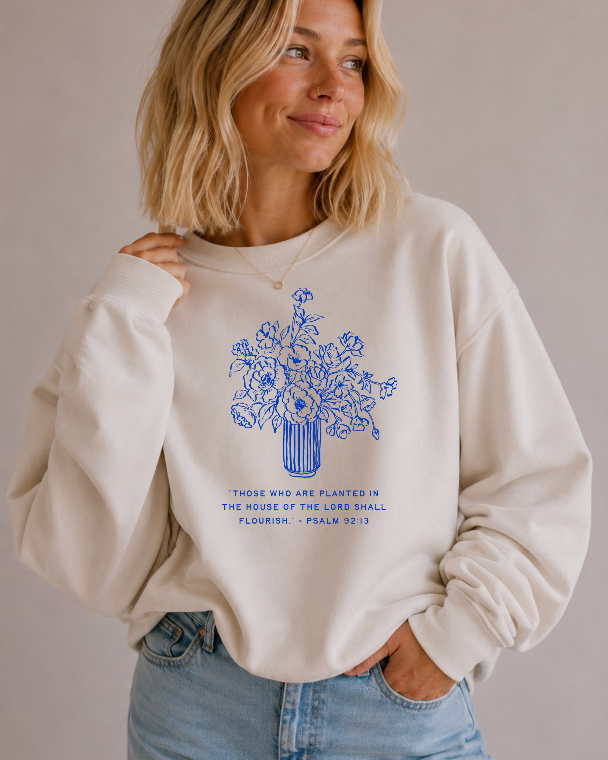 “Those who are planted in the house of the Lord shall flourish.” — Psalm 92:13 Pullover