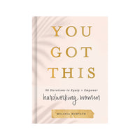 You Got This: 90 Devotions to Equip and Empower Hardworking Women