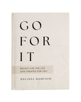 Go For It: 90 Devotions to Boldly Live the Life God Created for You