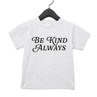 Be Kind Always Tee