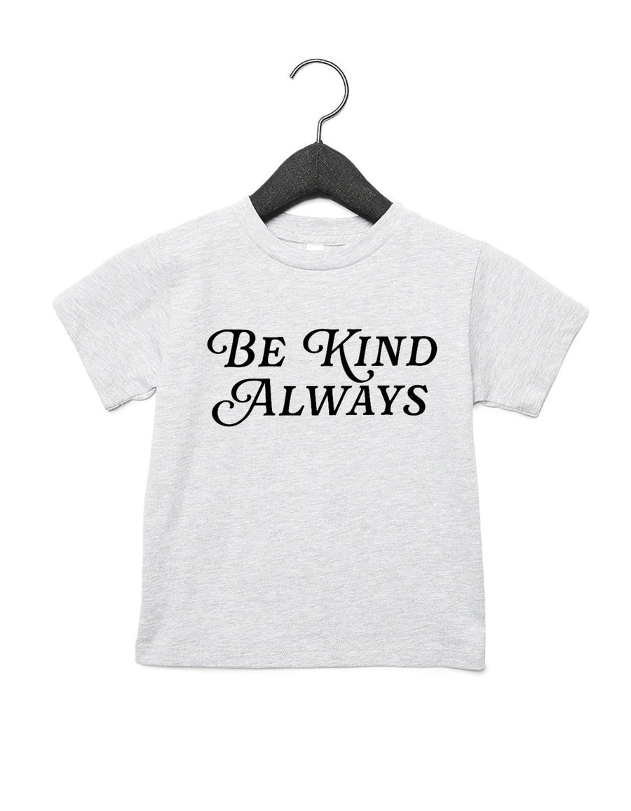 Be Kind Always Tee