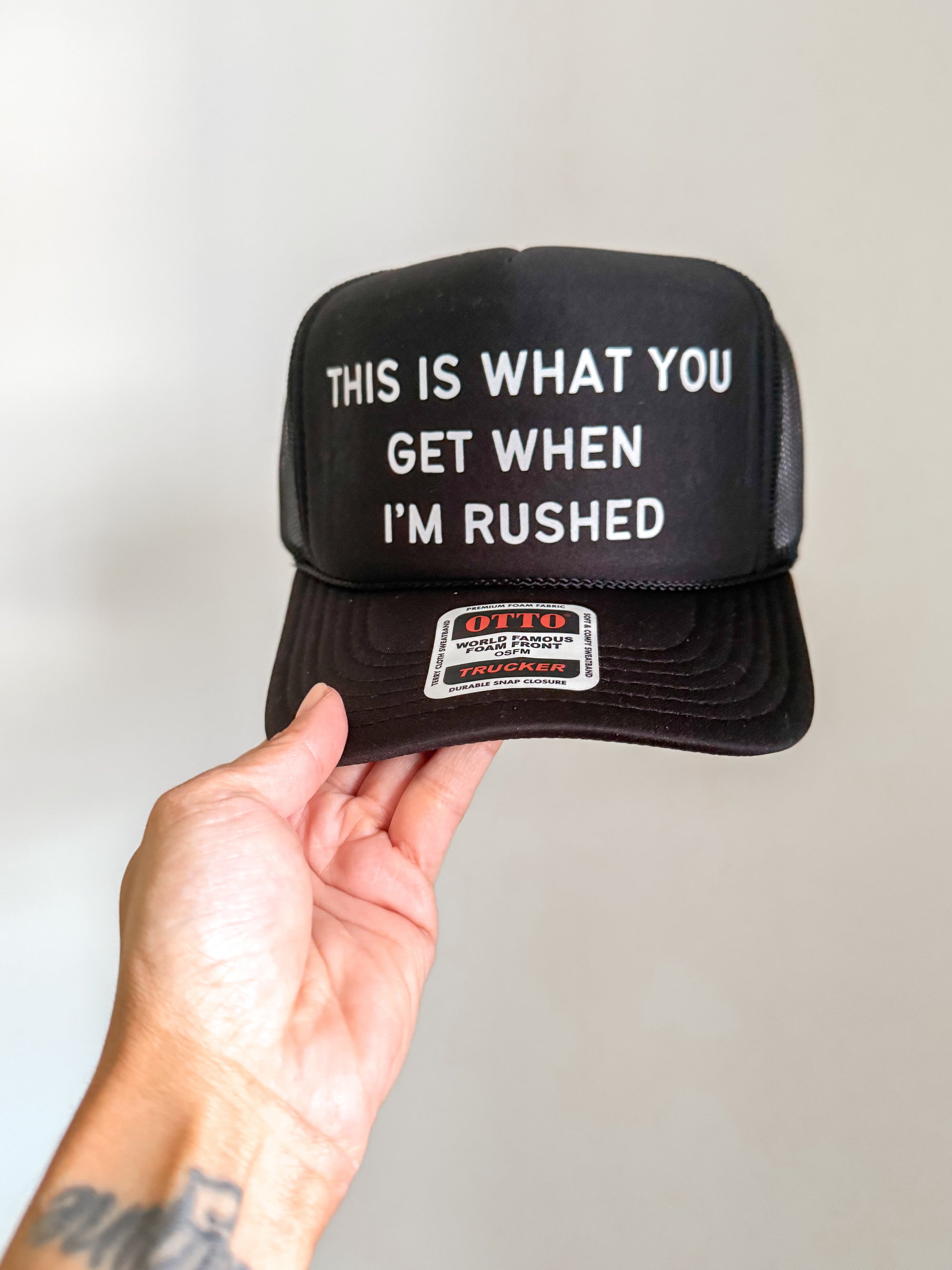 This is What You Get When I&#39;m Rushed Trucker Hat