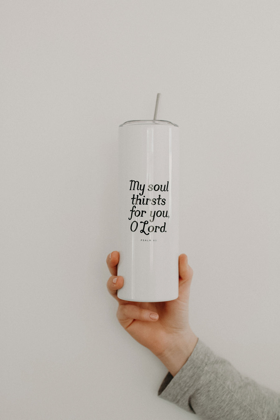 My Soul Thirsts for You Psalm 63 Tumbler