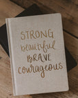 Strong Beautiful Brave Courageous Fabric Journal