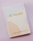 Be Mindful Journal