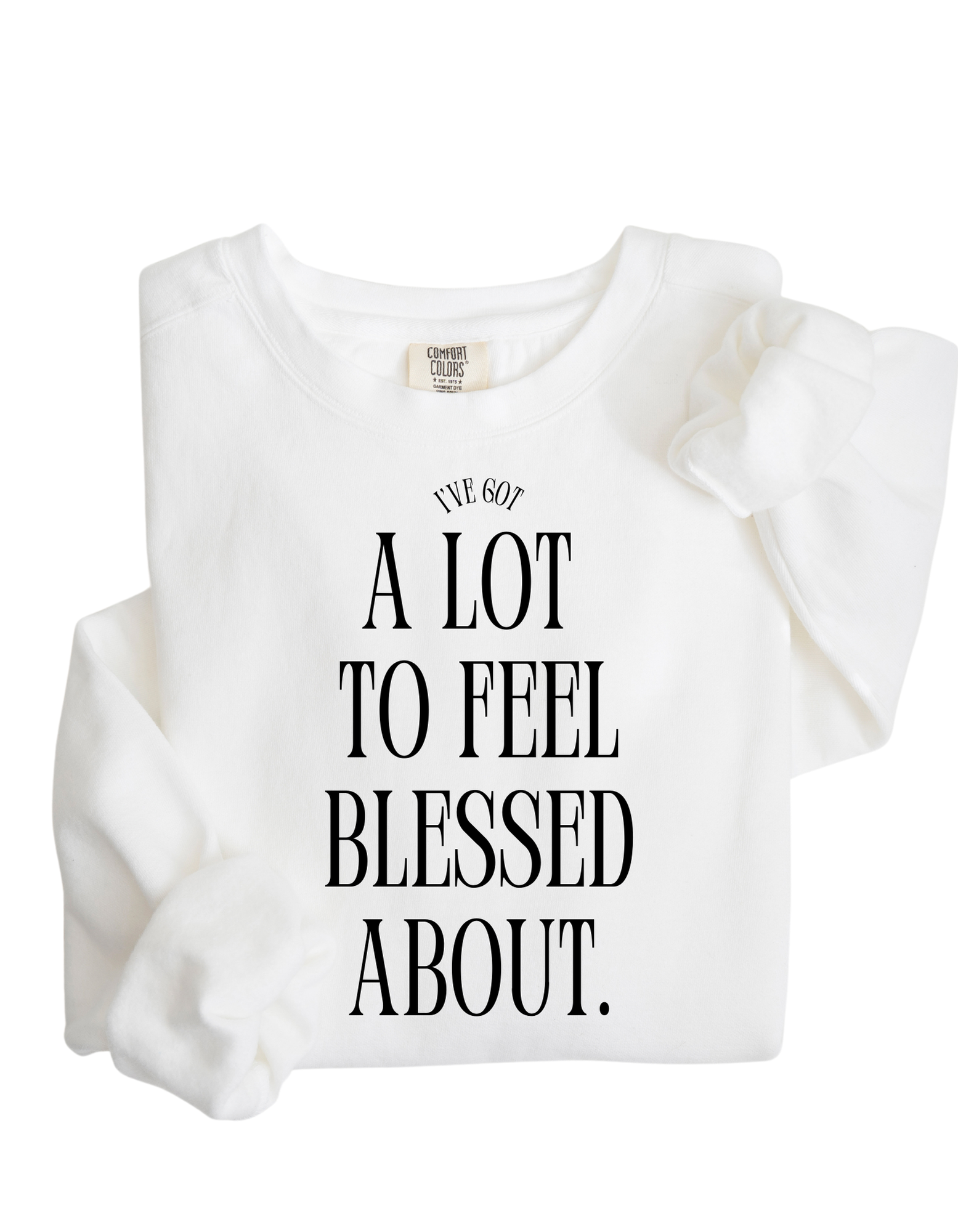 I&#39;ve got a lot to feel blessed about Unisex Pullover