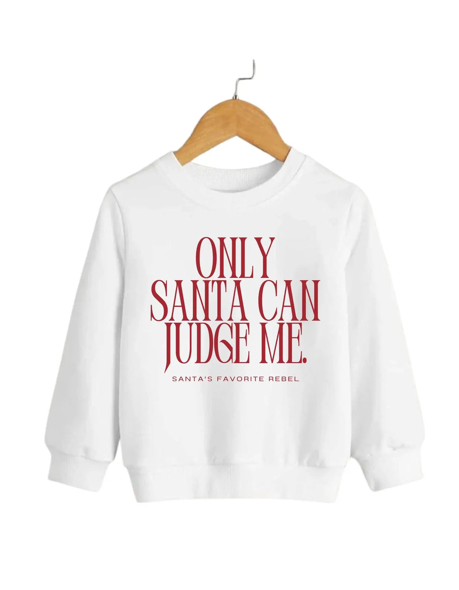 Only Santa Can Judge Me Pullover Saved by Grace Co.