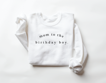 Mom to the Birthday Boy Sweatshirt