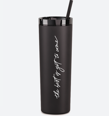 the best is yet to come skinny tumbler