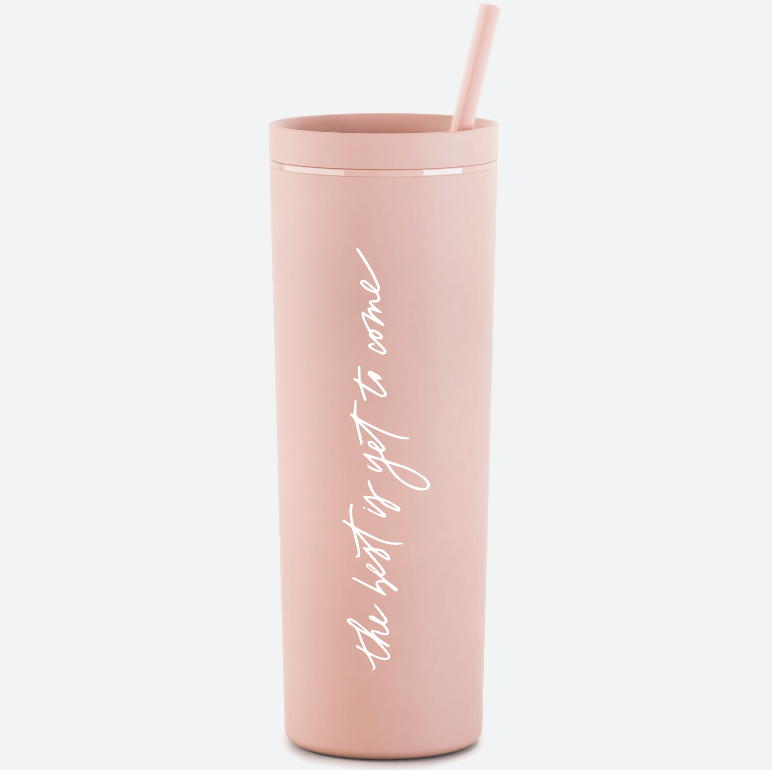 the best is yet to come skinny tumbler