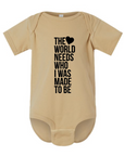 The World Needs Who I Was Made To Be Onesie