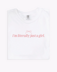 I'm literally just a girl Tee