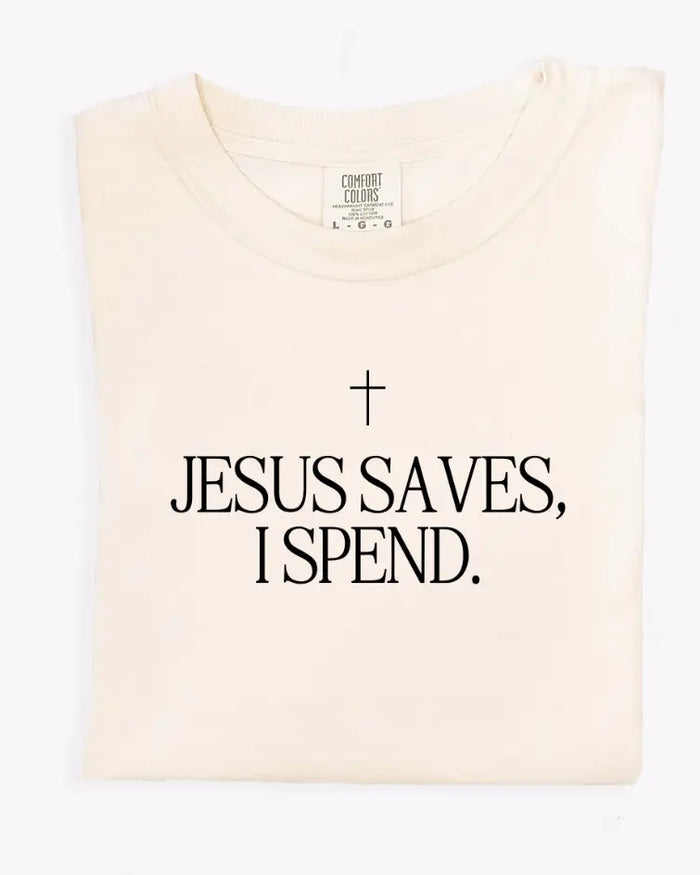Jesus Saves, I Spend Tee Saved by Grace Co.