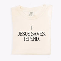Jesus Saves, I Spend Tee Saved by Grace Co.