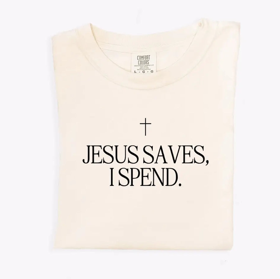 Jesus Saves, I Spend Tee Saved by Grace Co.