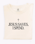 Jesus Saves, I Spend Tee