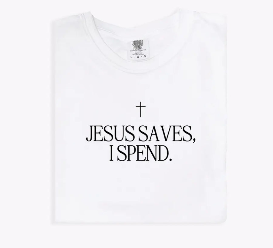 Jesus Saves, I Spend Tee Saved by Grace Co.