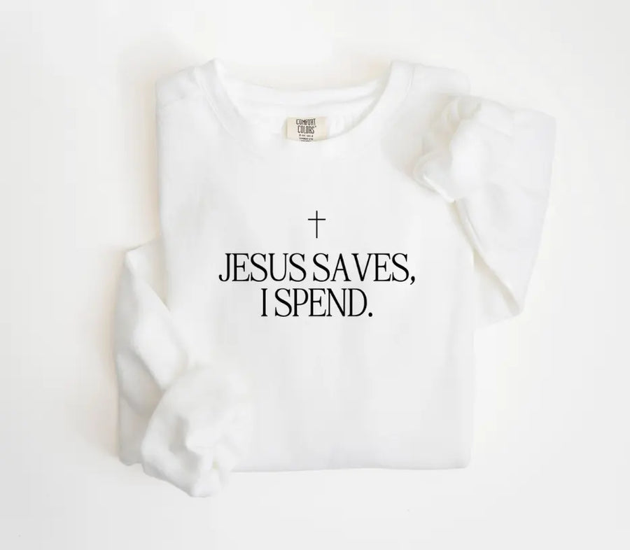 Jesus Saves, I Spend Pullover Saved by Grace Co.