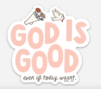God is Good, Even if Today Wasnt Sticker