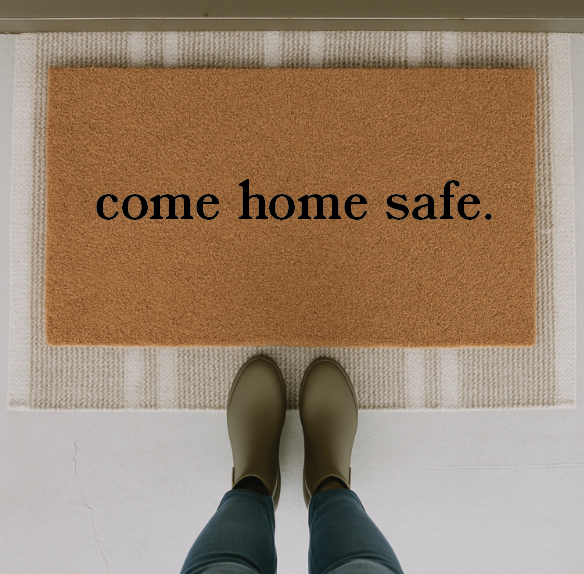 Come Home Safe Doormat SBG Co.