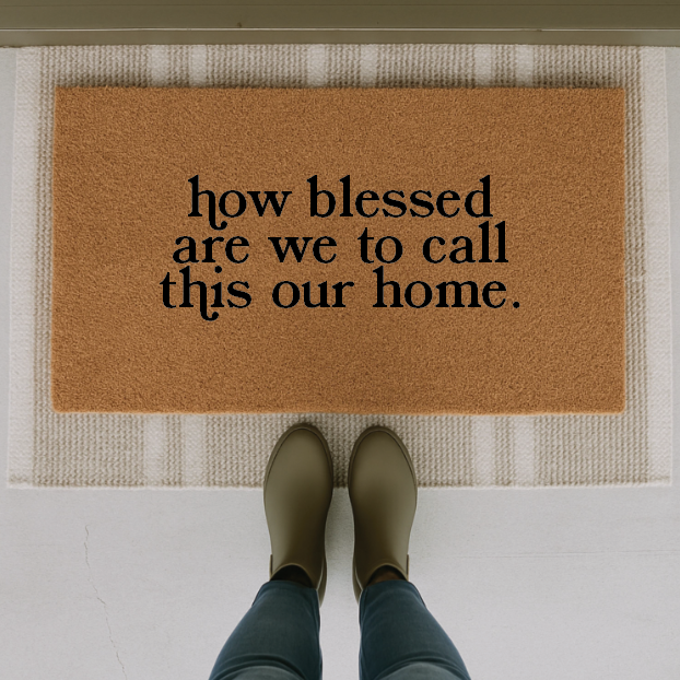 How BLESSED Are We To Call This Our Home Doormat SBG Co.