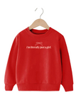 I'm literally just a girl Kids Pullover