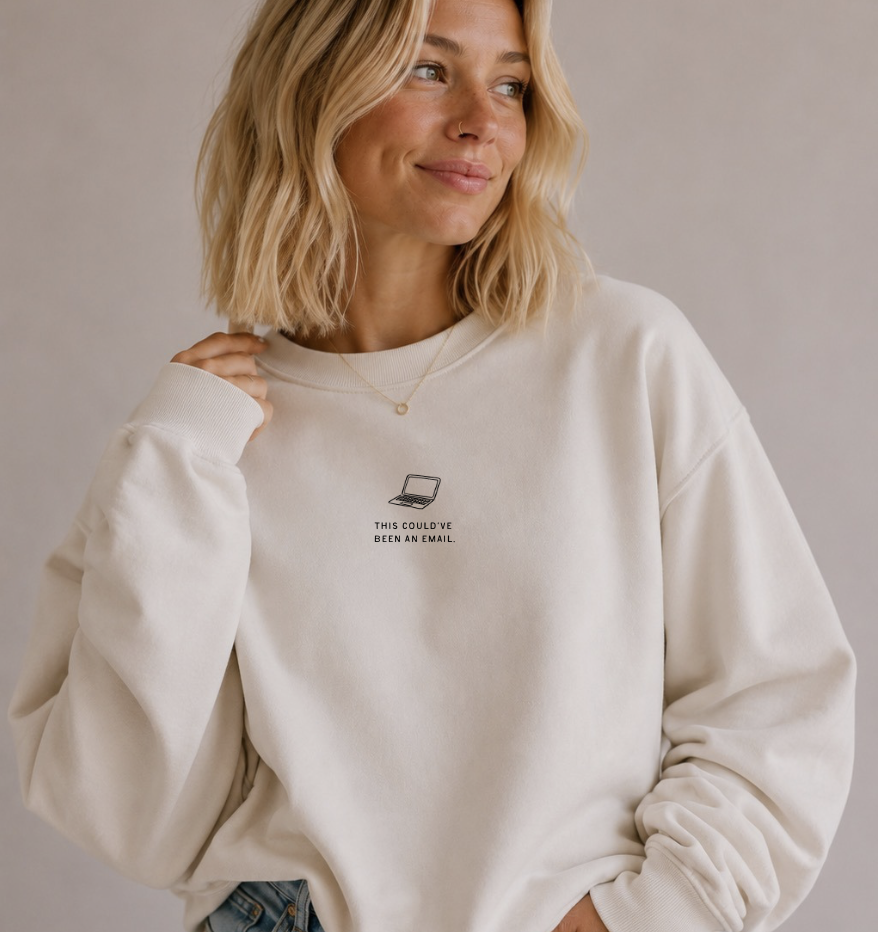 This Could've Been an Email Embroidered Sarcastic Sweatshirt SBG Co.