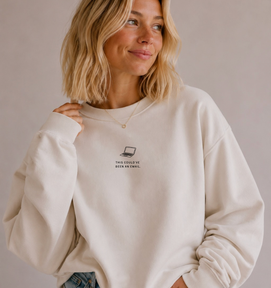 This Could've Been an Email Embroidered Sarcastic Sweatshirt SBG Co.