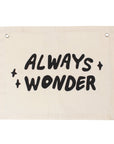 “Always Wonder” Canvas Banner | Inspirational Wall Flag