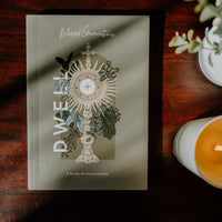 Dwell // Blessed Conversations Study on the Eucharist