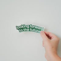 Looking Forward to the Future Sticker