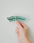 Looking Forward to the Future Sticker