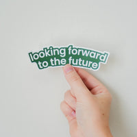 Looking Forward to the Future Sticker