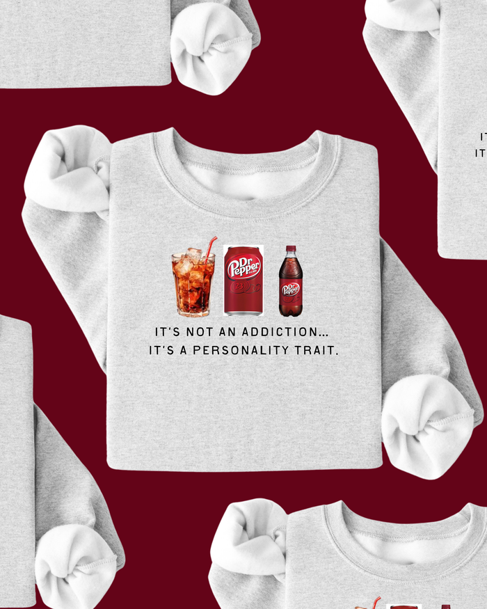 It's Not an Addiction, It's a Personality Trait - Dr Pepper Pullover - LIMITED EDITION SBG Co.