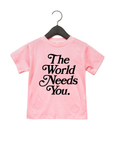 The World Needs You Kids Tee