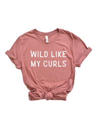 Wild Like My Curls - ADULT TEE!