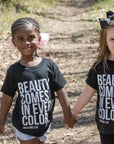 Beauty Comes in Every Color Tee