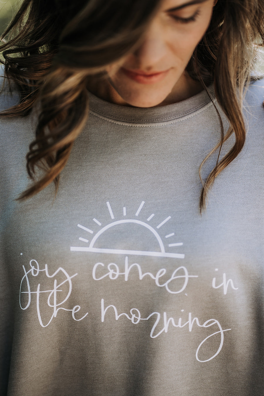 Joy Comes in The Morning Sweatshirt