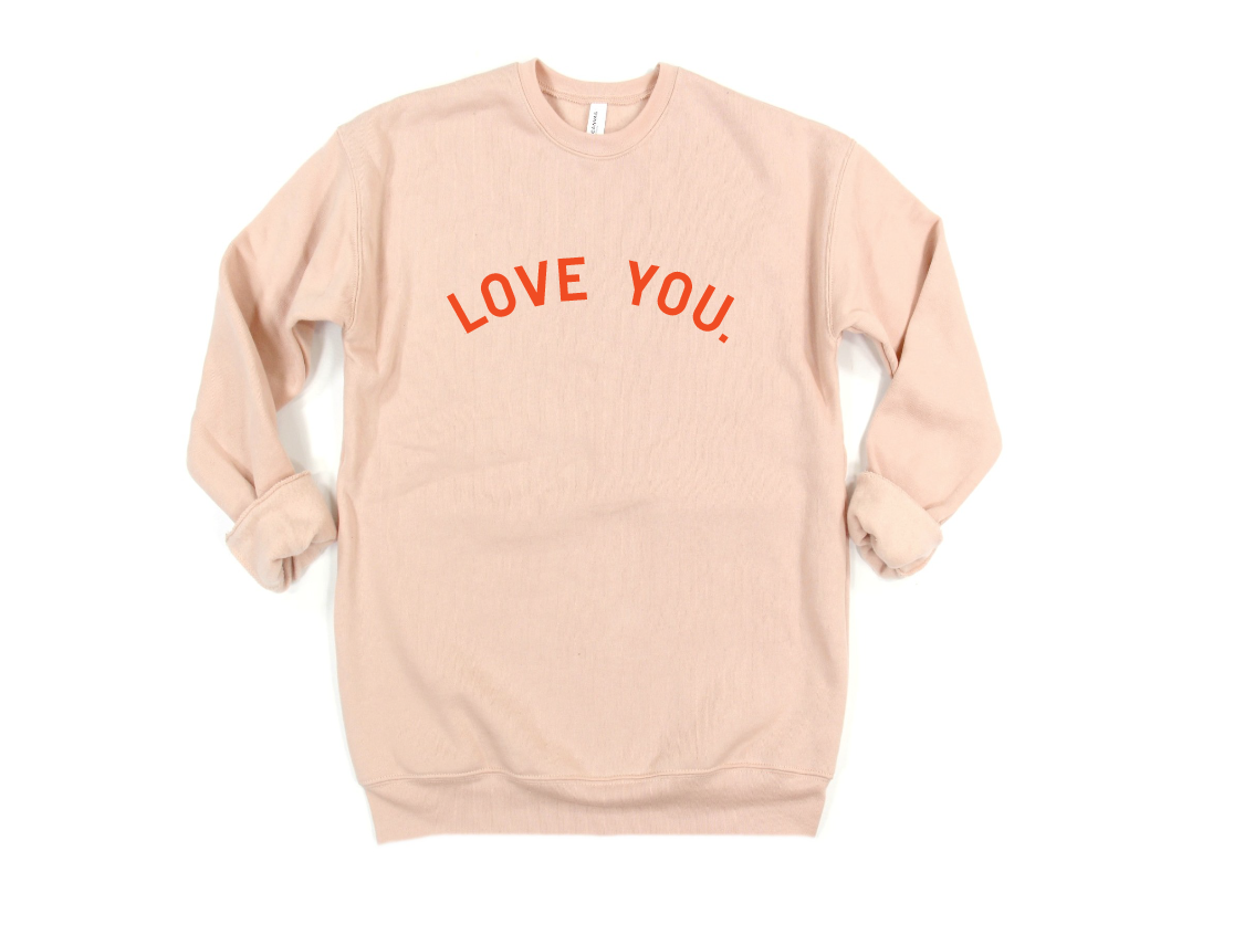 Love You. Sweatshirt