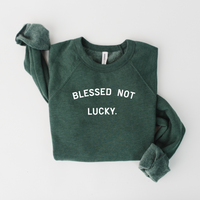 Blessed, Not Lucky Sweatshirt