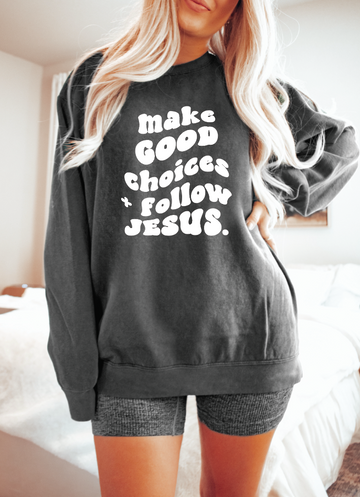 Make Good Choices + Follow Jesus Pullover