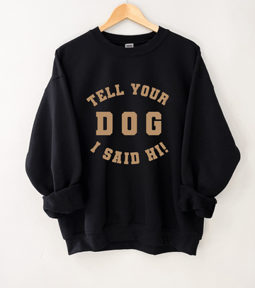 Tell Your Dog I Said Hi Adult Pullover