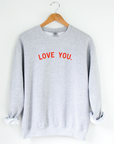 Love You. Sweatshirt